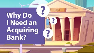 Why Do I Need an Acquiring Bank [upl. by Tallulah]