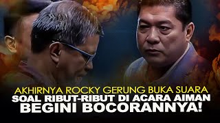 AKHIRNYA ROCKY GERUNG BUKA SUARA SOAL RIBUTRIBUT DI ACARA AIMAN BEGINI BOCORANNYA [upl. by Kozloski]