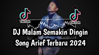 DJ Malam Semakin Dingin Arief Terbaru Viral Tiktok 2024 [upl. by Rurik]