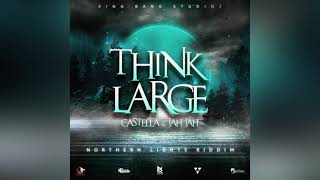 Castella amp Jah Jah  Think Large Northern Lights Riddim [upl. by Norse]