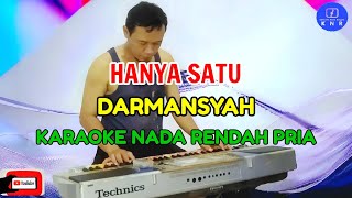 Hanya Satu  Darmansyah  Karaoke Nada Rendah Pria [upl. by Carlos]