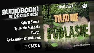 Tylko nie Podlasie  Sylwia Skuza  Czyta Aleksander Bromberek  45 [upl. by Neeloj]