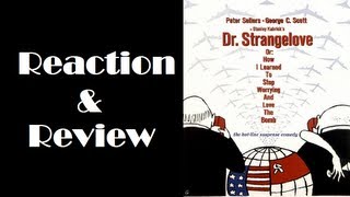 quotDr Strangelove or How I Learned to Stop Worrying and Love the Bombquot Reaction amp Review [upl. by Theodore539]