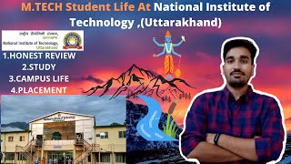 🔥REVIEW OF 🔥MTECH STUDENT LIFE AT NATIONAL INSTITUTE OF TECHNOLOGY UTTARAKHANDNIT UTTARAKHAND [upl. by Airpac]