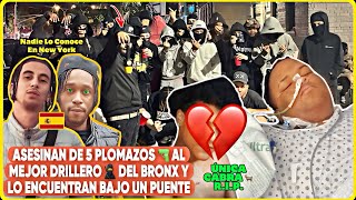 ASESINAN DE 5 PLOMAZOS 🔫 AL MEJOR DRILLERO 🥷 DEL BRONX Y LO TIRAN BAJO UN PUENTE” BLOKE PELIGROSO [upl. by Maisie224]