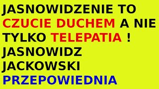 Jasnowidz Jackowski przepowiednia telepatia czucie duchem [upl. by Hudgens436]