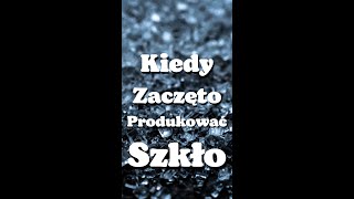 Kiedy Zaczęto Produkować Szkło [upl. by Reynolds]