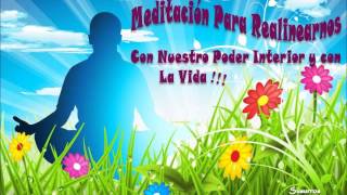 Meditación Para Realinearnos Con Nuestro Poder Interior y Con La Vida [upl. by Eniale493]