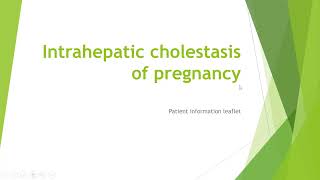 Intrahepatic Cholestasis Patient Information Leaflet [upl. by Bathsheba]