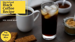 Black Coffee Recipe  Hot and Iced Black coffee  Cold Coffee Recipe [upl. by Airol365]