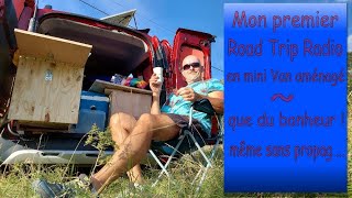 Mon premier Road Trip Radio en mini Van aménagé [upl. by Ricker403]