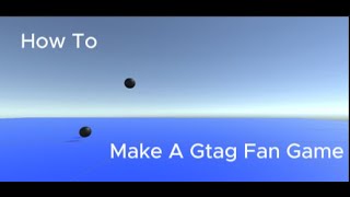 How To Make A Gtag FanGame II Tutorial [upl. by Cowen]