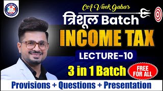 🔴त्रिशूल Batch DT  INCOME TAX Class  10 🔴  100 FREE For ALL🔥  VG Sir 🥇 Dec 24Jan 25 🔥 [upl. by Bakerman]