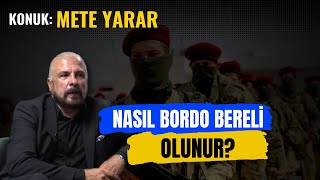 NASIL BORDO BERELİ OLUNUR METE YARAR İLE TÜRK ÖZEL KUVVETLERİ’Nİ KONUŞTUK [upl. by Aleahc]