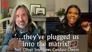 Neil Oliver Interviews Candace Owens – …they’ve plugged us into the matrix [upl. by Akihsan]