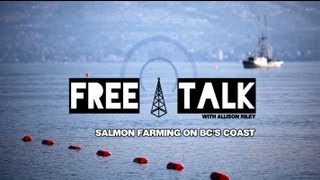 Free Talk  Episode 14  Salmon Farming on BCs Coast [upl. by Varuag]