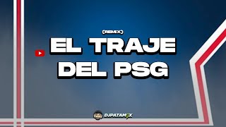 EL TRAJE DEL PSG Remix 🎧🇦🇷 DJ Patamix [upl. by Ahsinahs]