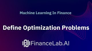 Defining Optimization Problems  Machine Learning In Finance  Lecture 11 [upl. by Prasad586]