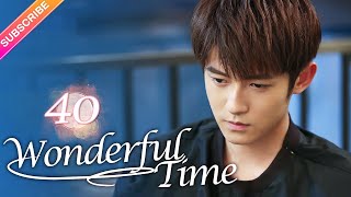 【Multisub】Wonderful Time EP40︱Tong Mengshi Wang Herun  Fresh Drama [upl. by Akirre494]