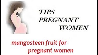 Benefits of the mangosteen fruit for pregnant women [upl. by Ennaxxor756]