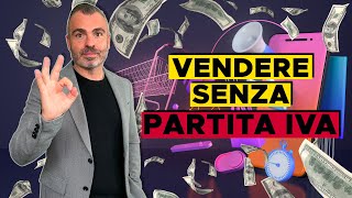 Vendere SENZA Partita Iva  Ecco Come fare [upl. by Lenni689]