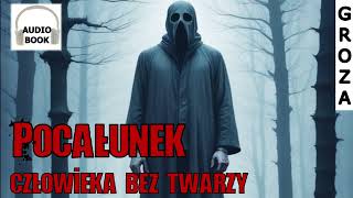 Pocałunek człowieka bez twarzy  pełny audiobook groza [upl. by Randie]