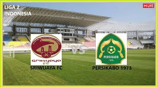 SRIWIJAYA FC vs PERSIKABO 1973  22  LIGA 2 INDONESIA [upl. by Remas]