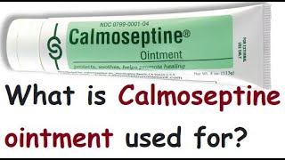 What is Calmoseptine ointment used for [upl. by Eedeed993]