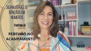 NÚMEROS 16  REBELIÃO NO ACAMPAMENTO 36palavrasdebênçãosemNúmeros BemDito ElzaMouraria [upl. by Brabazon]