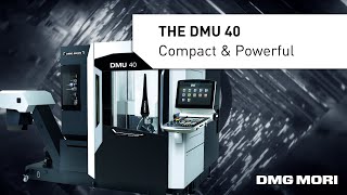 Compact 5Axis CNC Machining The New DMU 40 [upl. by Tiduj528]