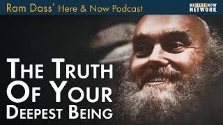 Ram Dass The Truth of Your Deepest Being – Here and Now Podcast Ep 230 [upl. by Smith699]