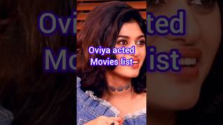 Oviya Helen Acted Movie List l Bb love l Oviya fans trending fans love viral shorts ytshorts [upl. by Edrahc]