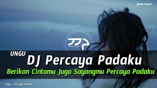 DJ PERCAYA PADAKU  UNGU REMIX SLOW BASS [upl. by Dagny]