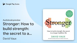 Stronger How to build strength the secret to… by David Vaux · Audiobook preview [upl. by Goulet]