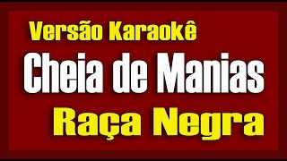 Raça Negra  Cheia de Manias  Karaokê [upl. by Philipps]