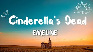 EMELINE  Cinderellas Dead Lyrics [upl. by Nate]