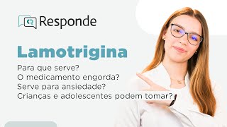 Lamotrigina  Para que serve O que faz no cérebro Engorda Crianças podem tomar  CR Responde [upl. by Chev104]