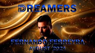 Fernando Ferreyra Dreamers August 2024 [upl. by Ttayh]