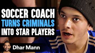 SOCCER COACH Turns CRIMINALS Into STAR PLAYERS  What Happens Next Is Shocking  Dhar Mann Studios [upl. by Wier923]