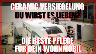 Wohnmobil Pflege Keramik Versiegelung beim Wohnmobil die Ultimative Autopflege Innen und Außen [upl. by Ellehcram]