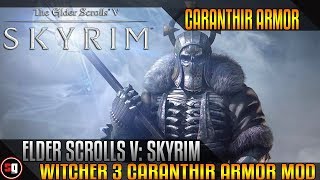 Skyrim  Witcher 3 Caranthir Armor Mod [upl. by Jill]