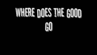 Where does the good go  Tegan and Sara lyrics [upl. by Monaco]