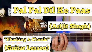 Pal Pal Dil Ke Paas  Arijit Singh  Guitar Lesson  Plucking amp Chords  Strumming [upl. by Kuhlman]