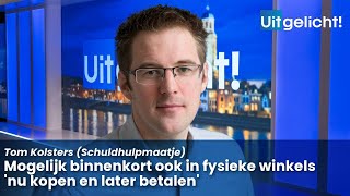 Uitgelicht 28 oktober 2024  Tom Kolsters over gevolgen van uitbreiden aantal winkels betalen op pof [upl. by Ernestine]