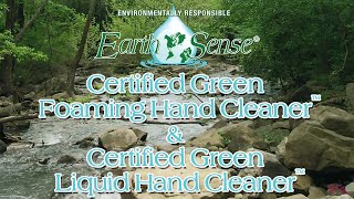 EARTH SENSE® CERTIFIED GREEN FOAMING HAND CLEANER™ and CERTIFIED GREEN LIQUID HAND CLEANER™ [upl. by Norward]