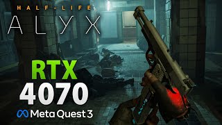 HalfLife Alyx  Meta Quest 3  RTX 4070  PCVR [upl. by Ahsiakal734]