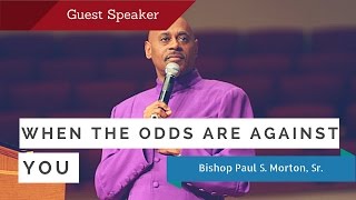 When the odds are against you  Bishop Paul S Morton Full Sermon [upl. by O'Dell]