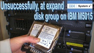 Unsuccessfully at expand disk group on IBM M5015  142 [upl. by Yspyg550]