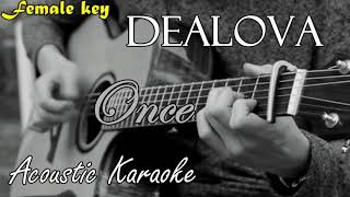 Dealova  Once Acoustic Karaoke Female Key [upl. by Ibbison]