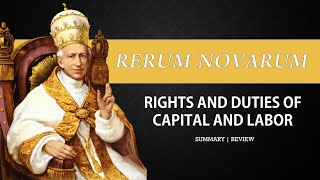 Rerum Novarum Papal Encyclical Summary amp Review [upl. by Eirojam]